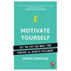 Motivate Yourself: Get the Life You Want, Find Purpose and Achieve Fulfilment [Paperback - Used]