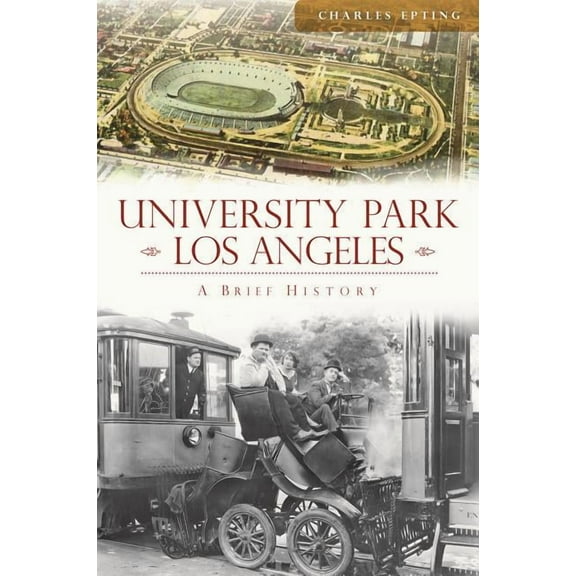 Brief History University Park, Los Angeles: A Brief History, (Paperback)
