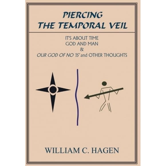 Piercing the Temporal Veil: It's about Time God and Man & Our God of No Is and Other Thoughts