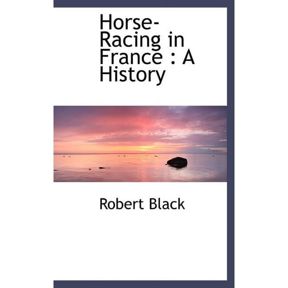 Horse-Racing in France : A History (Hardcover)