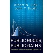 Public Goods, Public Gains: Calculating the Social Benefits of Public R&d (Hardcover)