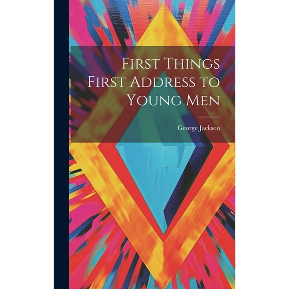 First Things First Address to Young Men (Hardcover)
