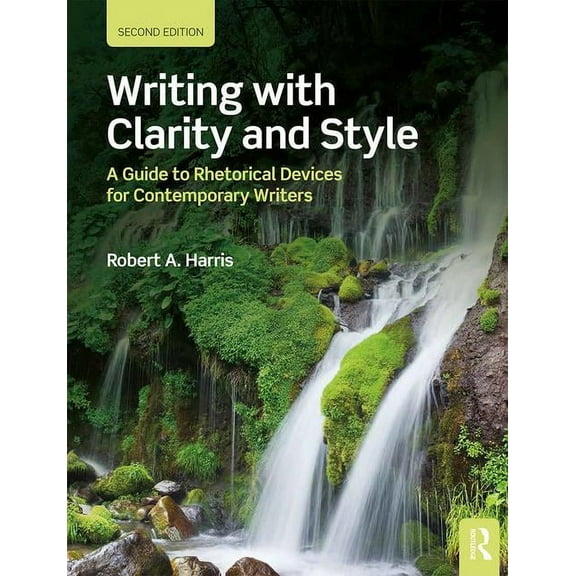 Writing with Clarity and Style: A Guide to Rhetorical Devices for Contemporary Writers, (Paperback)