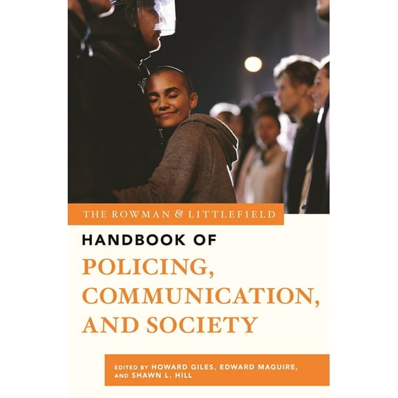 The Rowman & Littlefield Handbook The Rowman & Littlefield Handbook of Policing, Communication, and Society, (Hardcover)