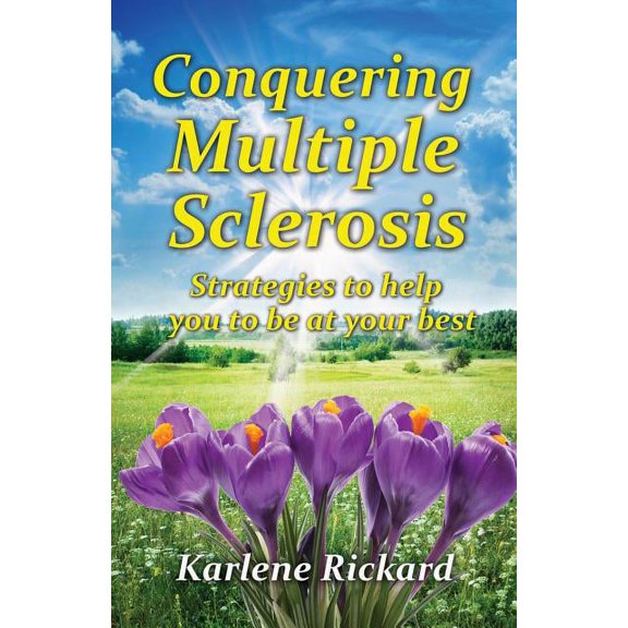 Conquering Multiple Sclerosis: Strategies to help you to be at your best, (Paperback)