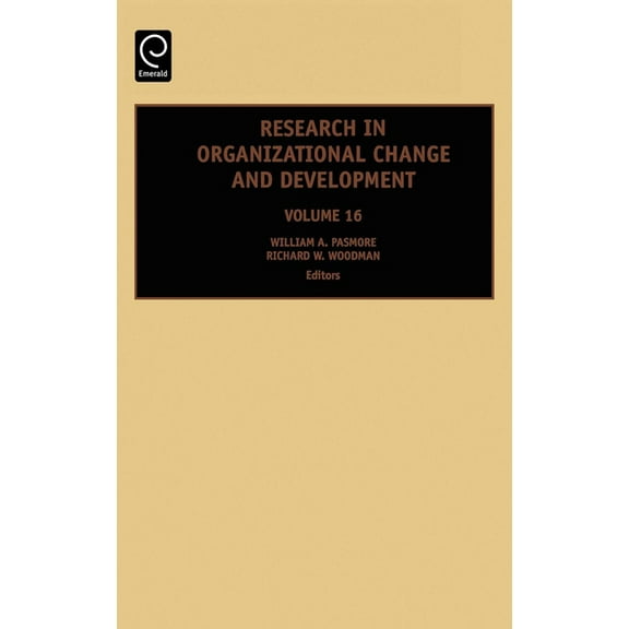 Research in Organizational Change and De Research in Organizational Change and Development, Book 16, (Hardcover)