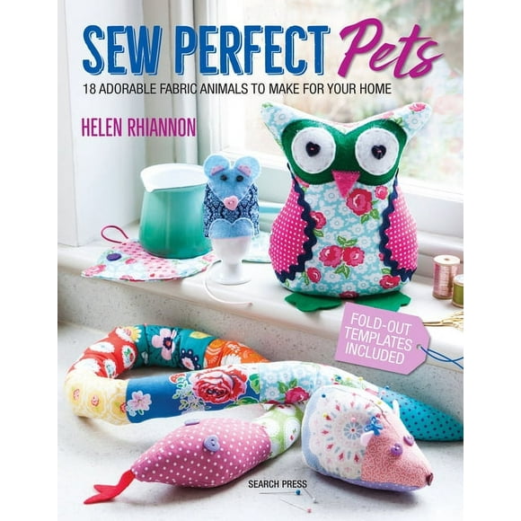 Sew Perfect Pets : 18 Adorable Animals to Help Around the Home (Paperback)