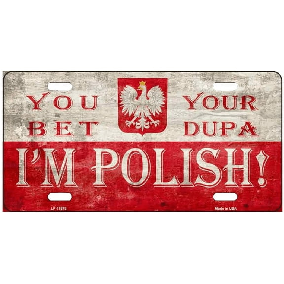 You Bet Your Dupa Im Polish Novelty Metal License Plate LP-11878
