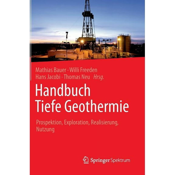 Handbuch Tiefe Geothermie: Prospektion, Exploration, Realisierung, Nutzung, (Hardcover)