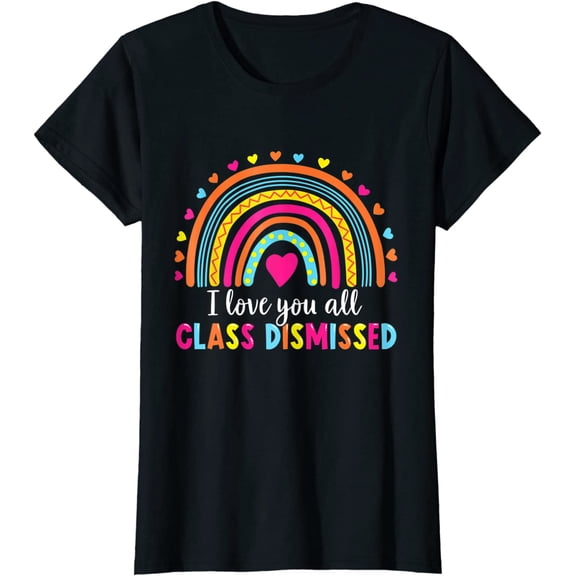 Women Tops I Love You All Class Dismissed Teacher Last Day Of School Fun T-Shirt