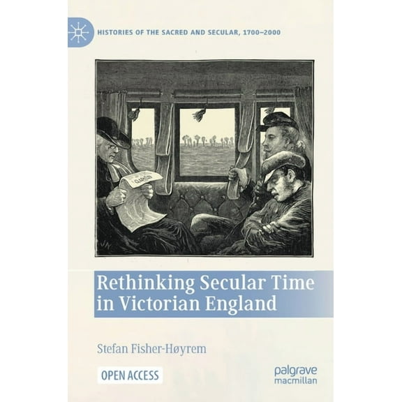 Histories of the Sacred and Secular, 170 Rethinking Secular Time in Victorian England, (Hardcover)