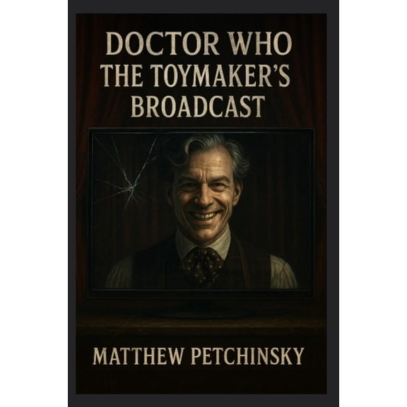 Doctor Who: The Toymaker's Broadcast, (Paperback)