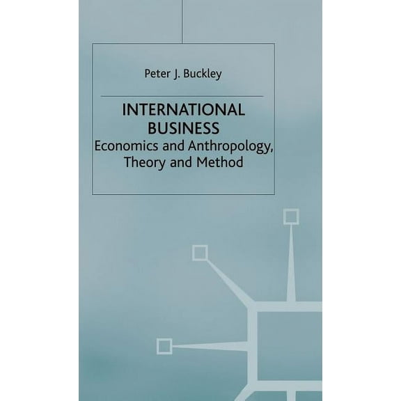 Economics and Anthropology, Theory and M International Business: Economics and Anthropology, Theory and Method, (Hardcover)