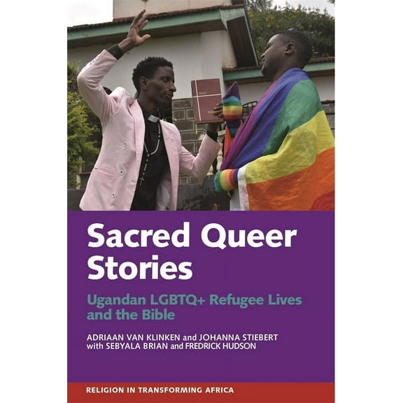 Sacred Queer Stories: Ugandan LGBTQ Refugee Lives & the Bible, (Hardcover)