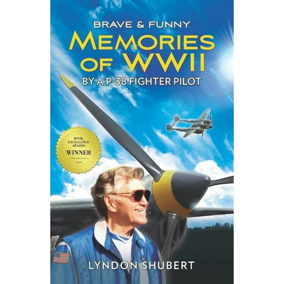 Brave and Funny Memories of WWII: By a P-38 Fighter Pilot (Paperback)