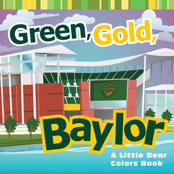 Green, Gold, Baylor: A Little Bear Colors Book, (Board Book)