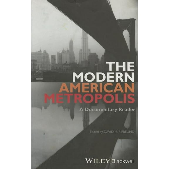 Uncovering the Past: Documentary Readers in American History: The Modern American Metropolis (Hardcover)
