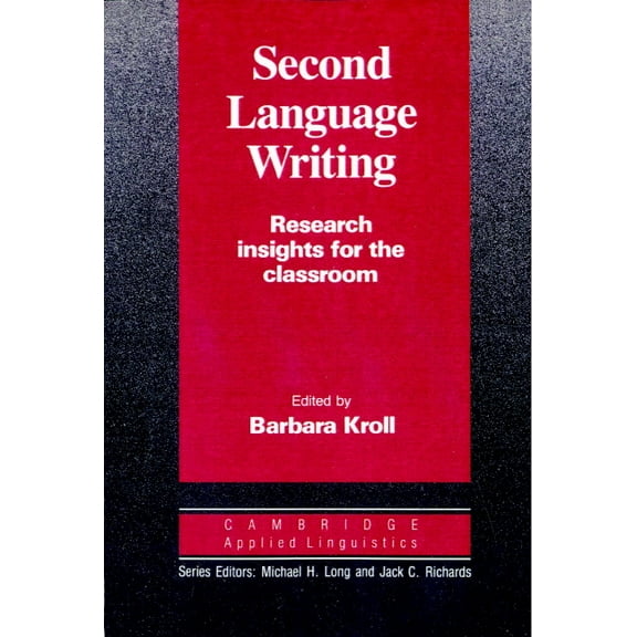 Cambridge Applied Linguistics Second Language Writing (Cambridge Applied Linguistics): Research Insights for the Classroom, (Paperback)