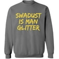 thumbnail image 2 of OXI Crewneck Sweatshirt - Swadust is Man Glitter, Basic Casual Sweatshirts for Men's and Women Fleece Sweatshirt Long Sleeve - Graphite Heather 3X-Large, 2 of 2