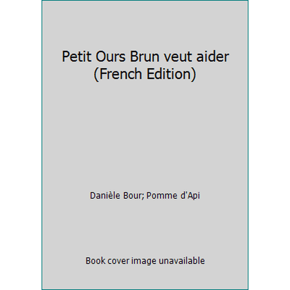 Pre-Owned Petit Ours Brun veut aider (French Edition) (Paperback) 2747016935 9782747016933