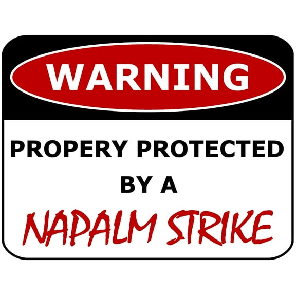 PCSCP Warning Property Protected by Napalm Strike Laminated Warning Sign
