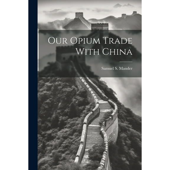 Our Opium Trade With China (Paperback)