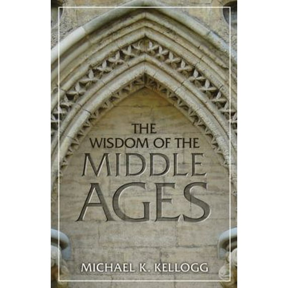 Pre-Owned Wisdom of the Middle Ages (Hardcover) 1633882136 9781633882133