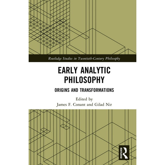 Routledge Studies in Twentieth-Century P Early Analytic Philosophy: Origins and Transformations, (Hardcover)