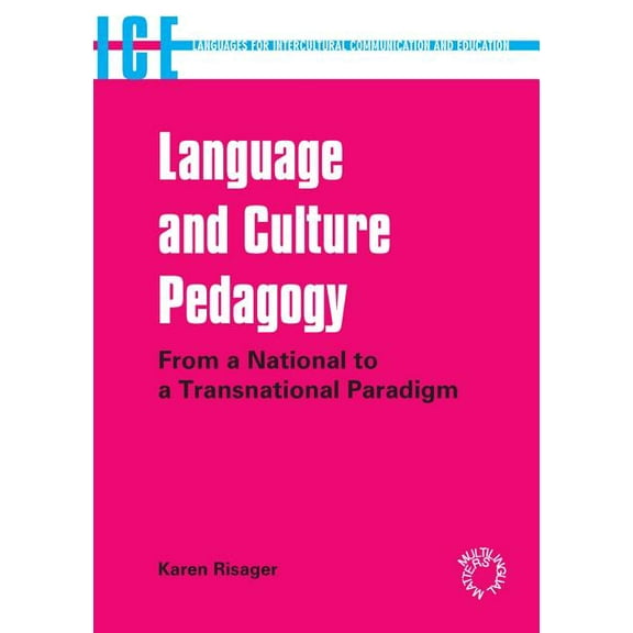 Languages for Intercultural Communicatio Language and Culture Pedagogy: From a National to a Transnational Paradigm (Languages for Intercultural Communication an, Book 14, (Paperback)