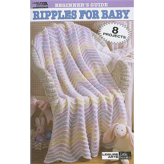 Beginner's Guide Ripples for Baby to Crochet (Leisure Arts #75011) (Paperback)