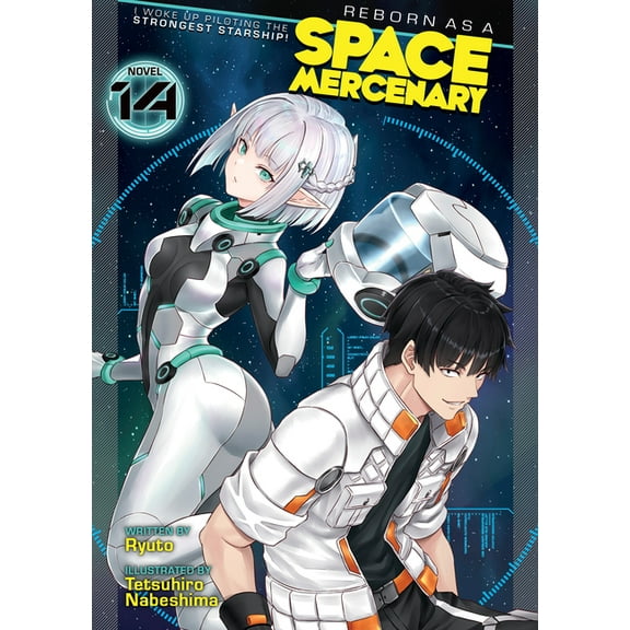Reborn as a Space Mercenary: I Woke Up P Reborn as a Space Mercenary: I Woke Up Piloting the Strongest Starship! (Light Novel) Vol. 14, (Paperback)