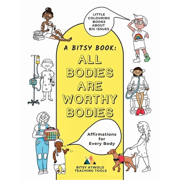 Bitsy Books! Little Colouring Books abou All Bodies Are Worthy Bodies: Affirmations for Every Body, Book 1, (Paperback)