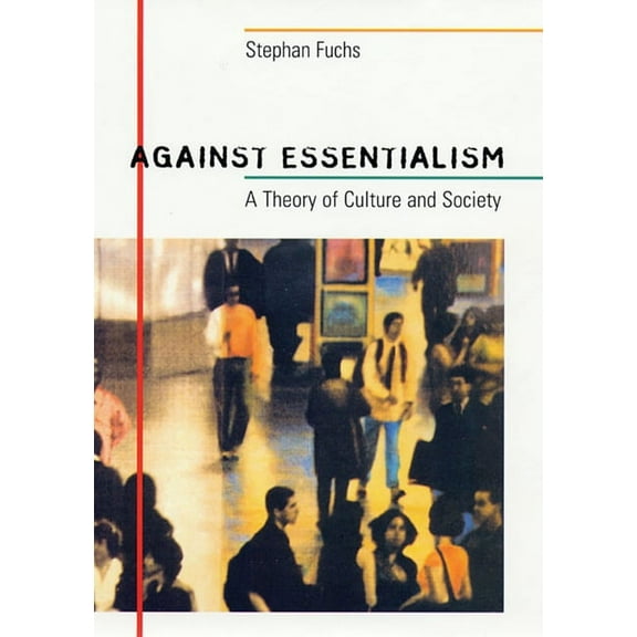 Against Essentialism: A Theory of Culture and Society (Paperback)