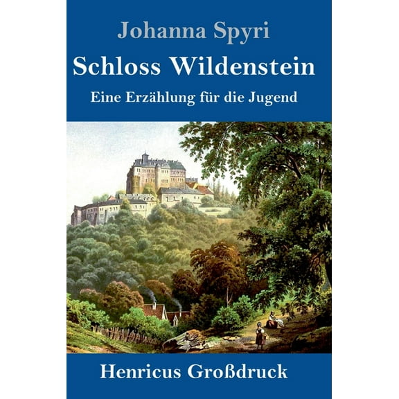 Schloss Wildenstein (Großdruck): Eine Erzählung für die Jugend (Hardcover)