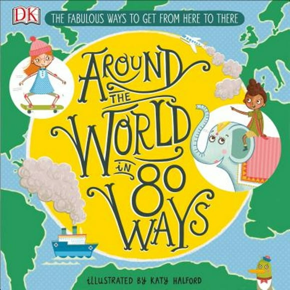 Pre-Owned Around the World in 80 Ways: The Fabulous Inventions That Get Us from Here to There (Hardcover 9781465475725) by DK