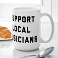 thumbnail image 6 of CafePress - Support Local Musicians - 15 oz Ceramic Large White Nolvety Mug, 6 of 6