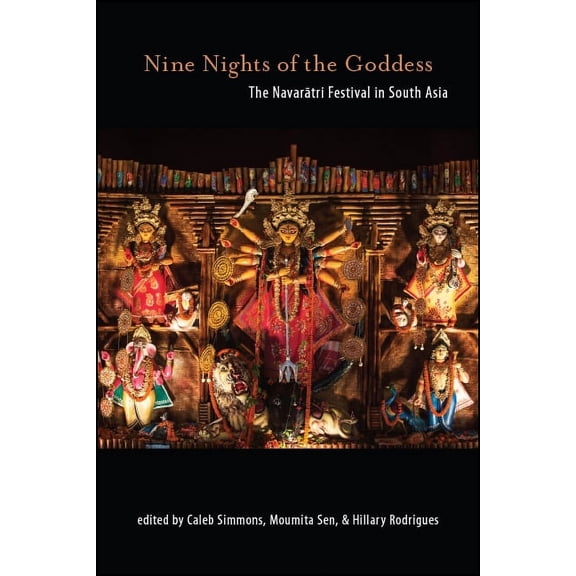 Suny Hindu Studies Nine Nights of the Goddess: The Navarātri Festival in South Asia, (Paperback)