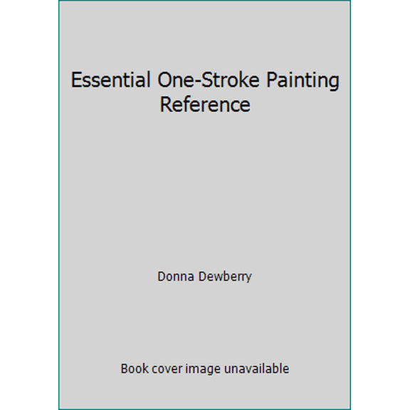 Pre-Owned Essential One-Stroke Painting Reference (Hardcover) 1600617565 9781600617560