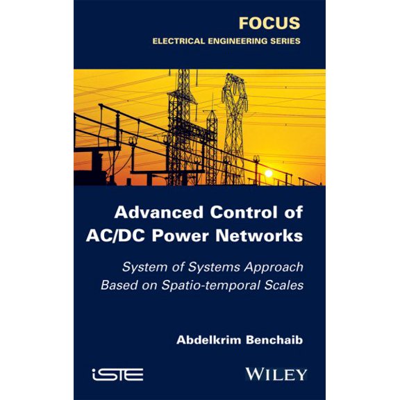 Pre-Owned Advanced Control of AC / DC Power Networks: System of Systems Approach Based on Spatio-Temporal Scales (Hardcover)