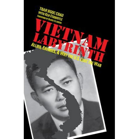 Vietnam Labyrinth : Allies, Enemies, and Why the U.S. Lost the (Best Vietnam War Memoirs)