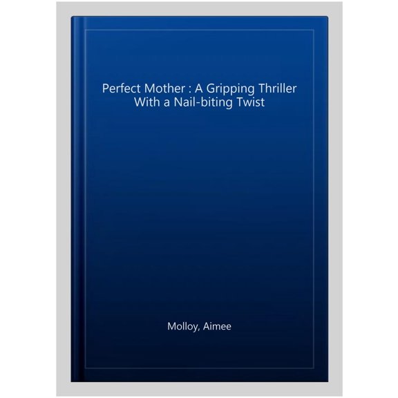 Perfect Mother : A Gripping Thriller With a Nail-biting Twist