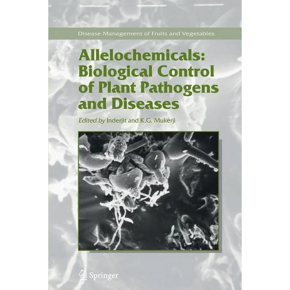 Disease Management of Fruits and Vegetab Allelochemicals: Biological Control of Plant Pathogens and Diseases, Book 2, (Paperback)