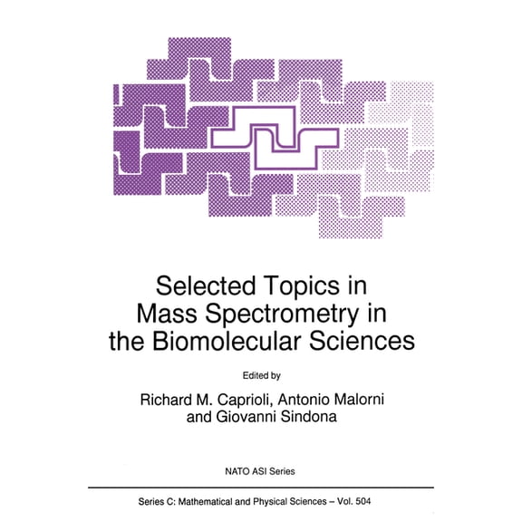 NATO Asi Series. Series C, Mathematical  Selected Topics in Mass Spectrometry in the Biomolecular Sciences, Book 504, (Hardcover)