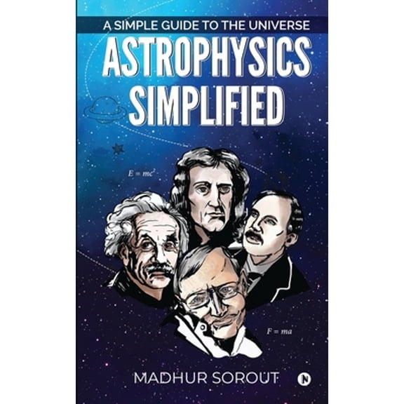 Astrophysics Simplified: A Simple Guide to the Universe (Paperback)