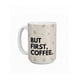 thumbnail image 1 of Taza de Cerámica 445 ml TINK But First, Coffee, 1 of 6