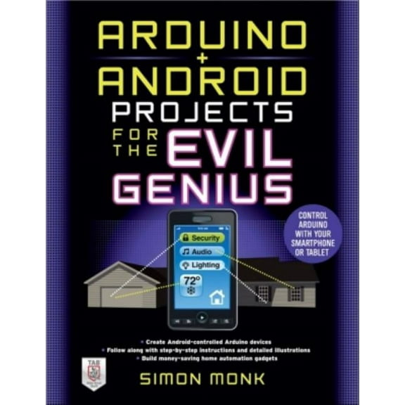 Arduino   Android Projects for the Evil Genius: Control Arduino with Your Smartphone or Tablet, (Paperback)