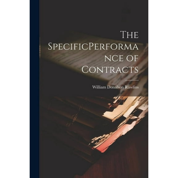 The SpecificPerformance of Contracts (Paperback)