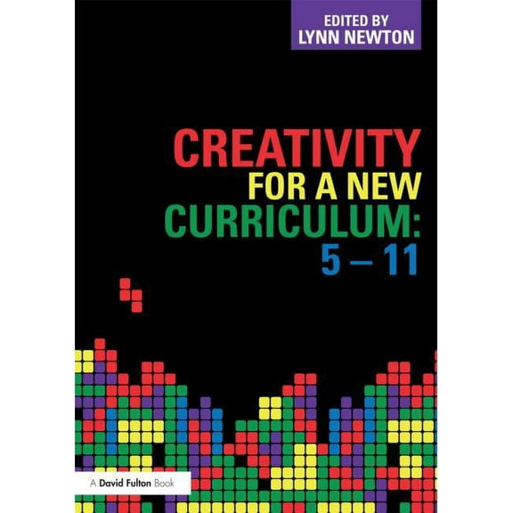 Creativity for a New Curriculum: 5-11, (Paperback)