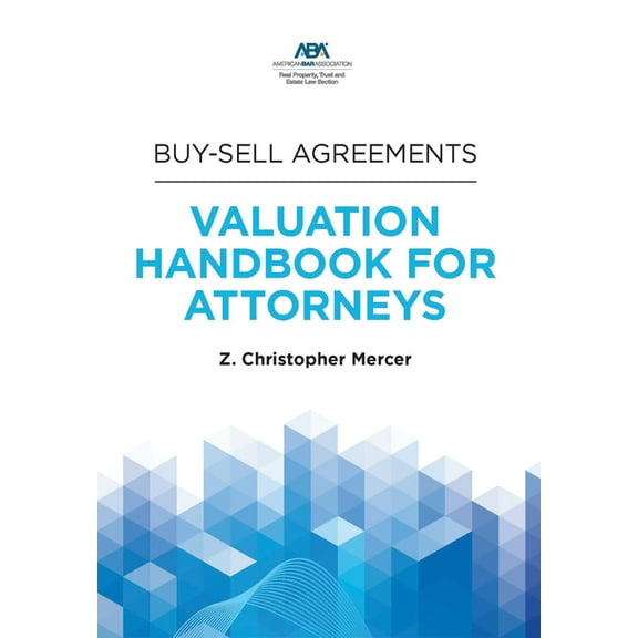 Buy-Sell Agreements: Valuation Handbook for Attorneys, (Paperback)
