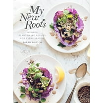 Pre-Owned My New Roots: Inspired Plant-Based Recipes for Every Season (Hardcover) 0449016447 9780449016442